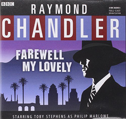 A Full Cast, Raymond Chandler, Raymond Chandler, BBC Radio 4, Toby Stephens: Farewell, My Lovely (AudiobookFormat, 2014, Blackstone Audiobooks)
